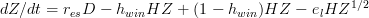 dZ/dt = r_{es} D - h_{win}HZ + (1-h_{win})HZ -e_{l} HZ^{1/2}