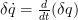 \delta \dot q = \frac{d}{dt}(\delta q)