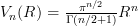 V_n(R) = \frac{\pi^{n/2}}{\Gamma(n/2+1)} R^n