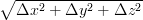 \sqrt{\Delta x^2+\Delta y^2+\Delta z^2}