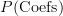 P({\rm Coefs})