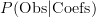 P({\rm Obs} | {\rm Coefs})